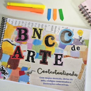 BNCC de Arte Contextualizada: Códigos Comentados, Mapas Mentais e Inspiração para suas Aulas!