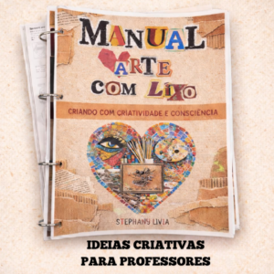 Manual Arte com Lixo para Professores- Ideias Criativas e Bônus Especial Incluso!